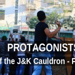 Protagonists of the J&K Cauldron Part 2