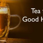 Tea for good health