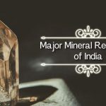 Major Mineral Resources of India