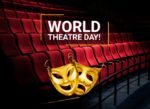 World Theatre Day – March 27