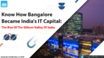 Know How Bangalore Became India’s IT Capital: The Rise of the Silicon ...