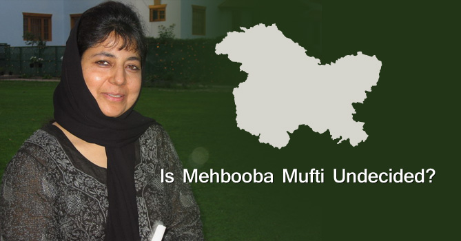 Is Mehbooba Mufti Undecided?