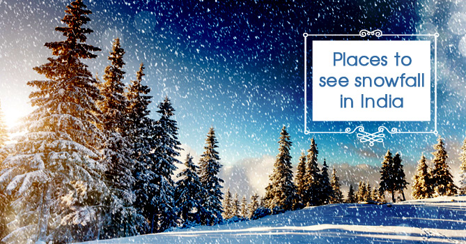 Places To See Snowfall in India