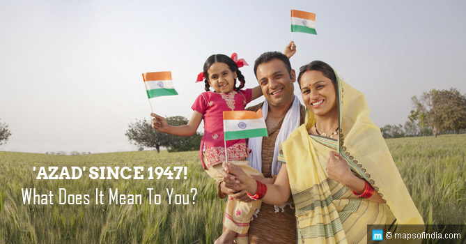 'Azad' Since 1947! What Does It Mean To You?