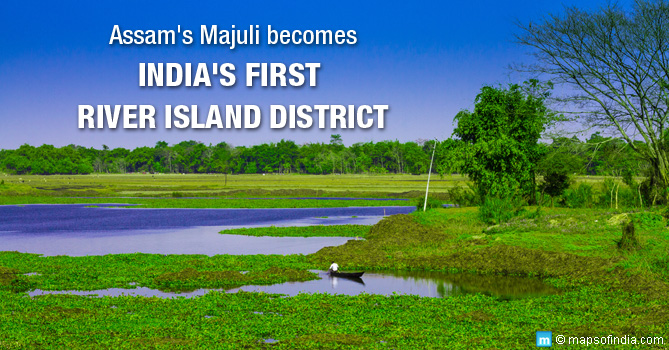 Assam's Majuli Becomes India's First River Island District