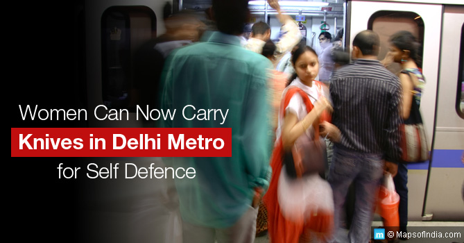 Women Can Carry Knoves for Self Defence in Delhi Metro