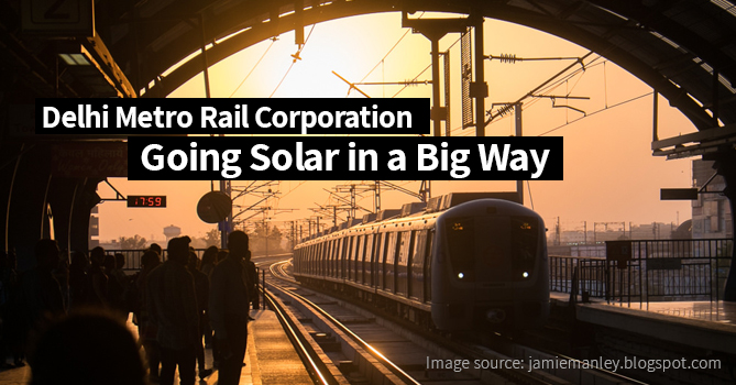 Delhi Metro to run on Solar Energy