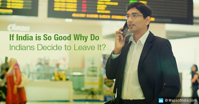 If India is so good why do Indians decide to leave the country?