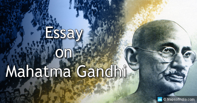 Essay on Mahatma Gandhi for Students and Teachers