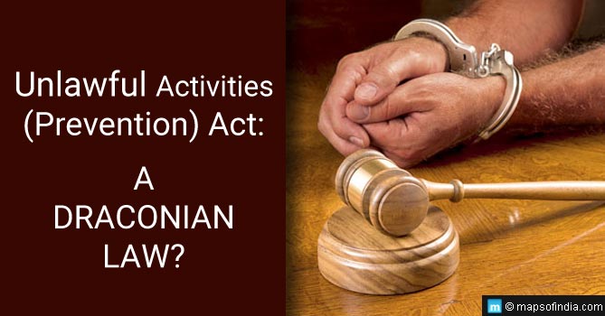 The Unlawful Activities (Prevention) Act: A Draconian Law?