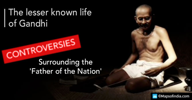 Controversies Surrounding the Life of Mahatma Gandhi