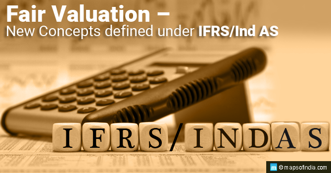 Fair Valuation - New Concepts defined under IFRS/Ind AS