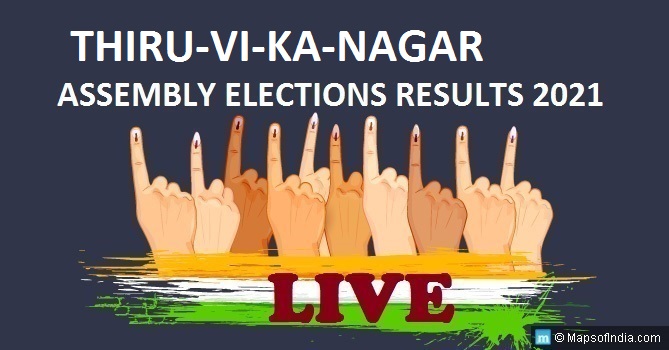 LIVE Thiru-Vi-Ka-Nagar Election Result 2021, Chennai District - Thiru-Vi-Ka-Nagar Assembly Seat Winner MLA - Elections Results 2016 Tamil Nadu
