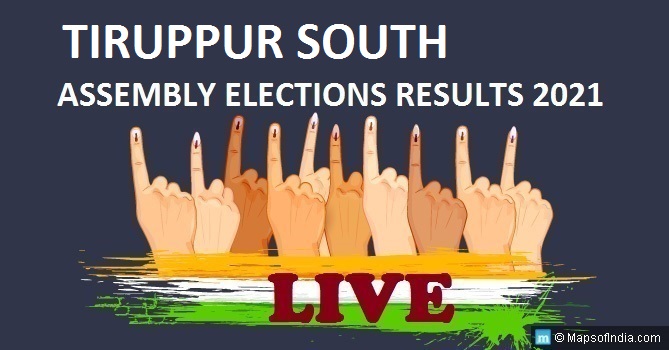 LIVE Tiruppur South Election Result 2021, Tiruppur District - Tiruppur South Assembly Seat Winner MLA - Elections Results 2016 Tamil Nadu