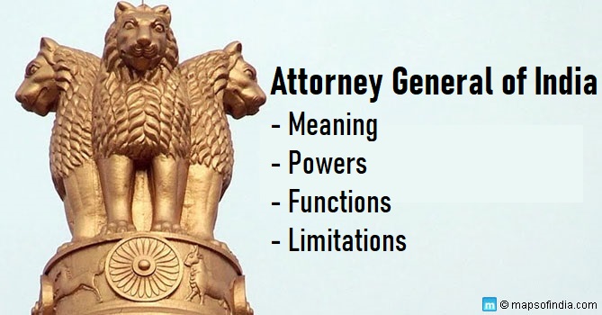 Attorney General of India: Meaning, Powers, Functions and Limitations