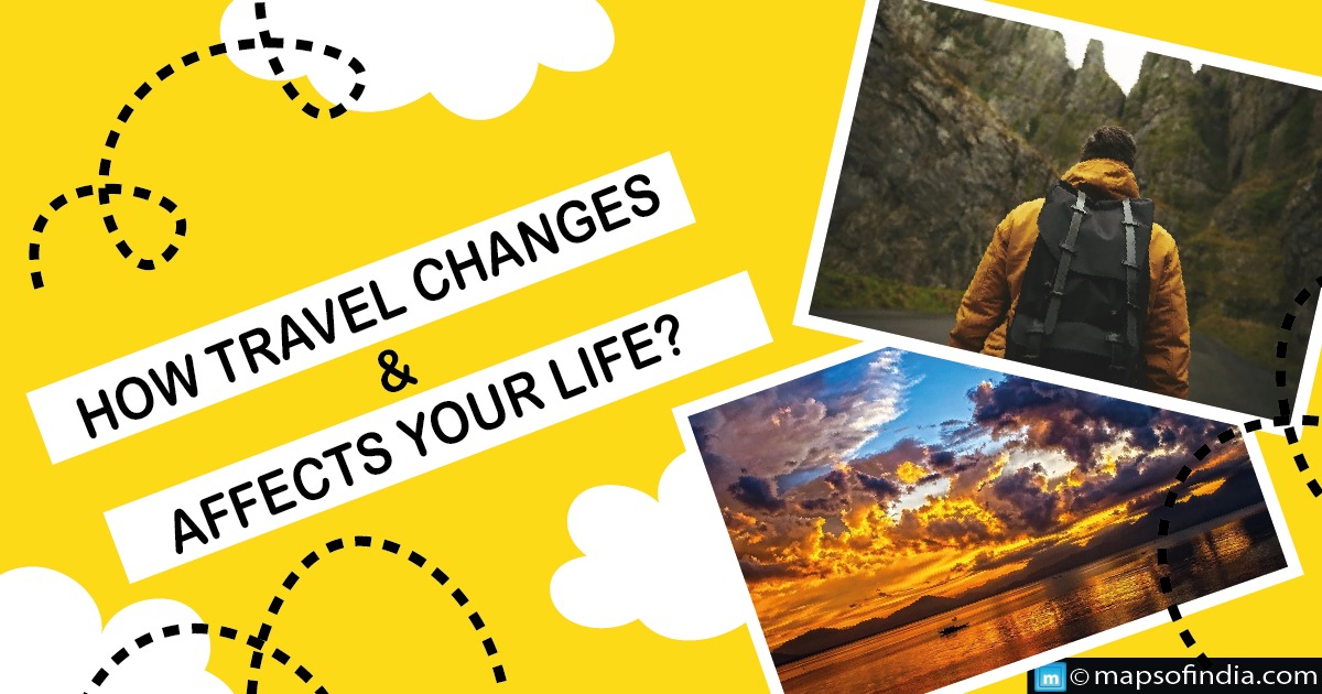 How travel changes and affects your life?