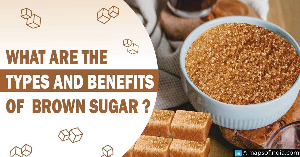 What are the types and benefits of Brown Sugar?