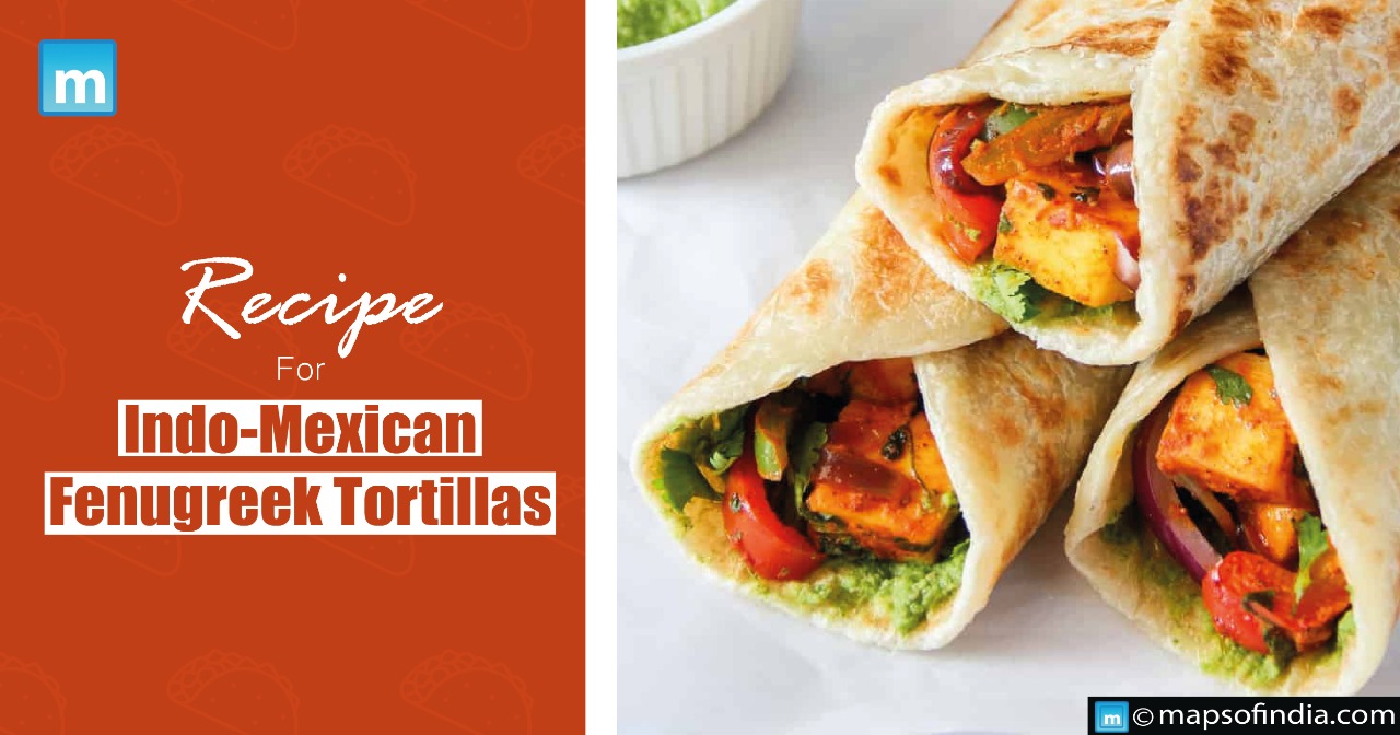 Recipe for Indo-Mexican fenugreek Tortillas