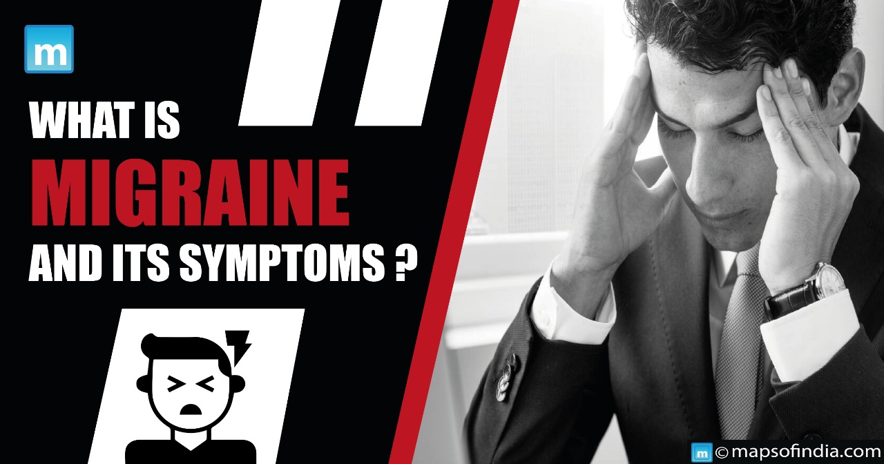What is Migraine and its symptoms?