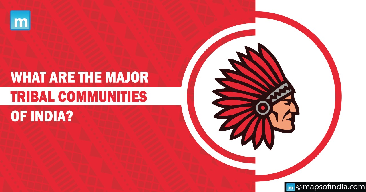 What are the major tribal communities of India?