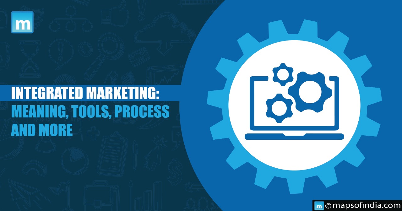 Integrated Marketing: Meaning, Tools, Process and more