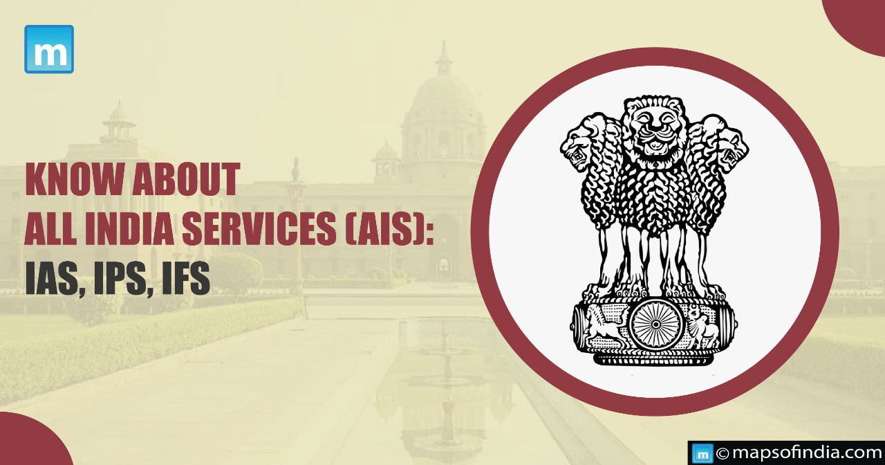 Know about All India Services (AIS): IAS, IPS, IFS