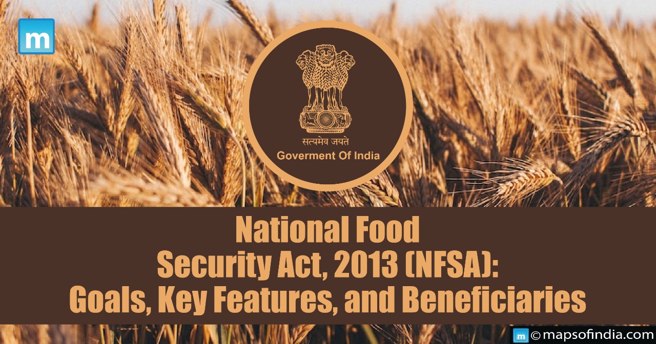 National Food Security Act, 2013 (NFSA): Goals, Key Features and Beneficiaries