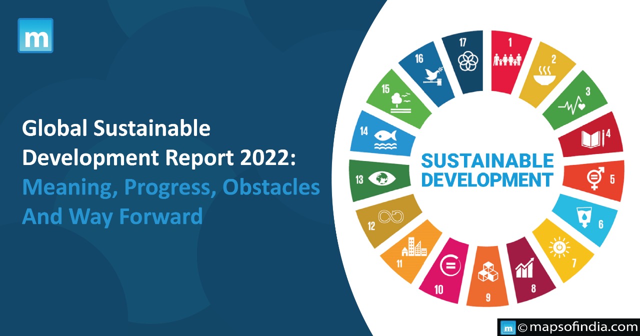 Global Sustainable Development Report, 2022: Meaning, Progress, Obstacles And Way Forward