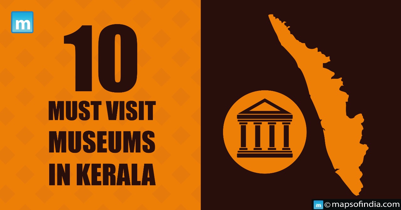 10 Must Visit Museums In Kerala