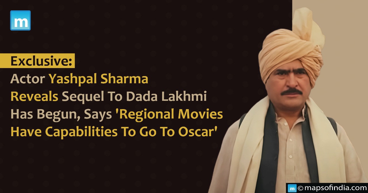 Exclusive: Actor Yashpal Sharma Reveals Work Has Begun On Dada Lakhmi Sequel, Says 'Regional Movies Have Capabilities To Go To Oscar'
