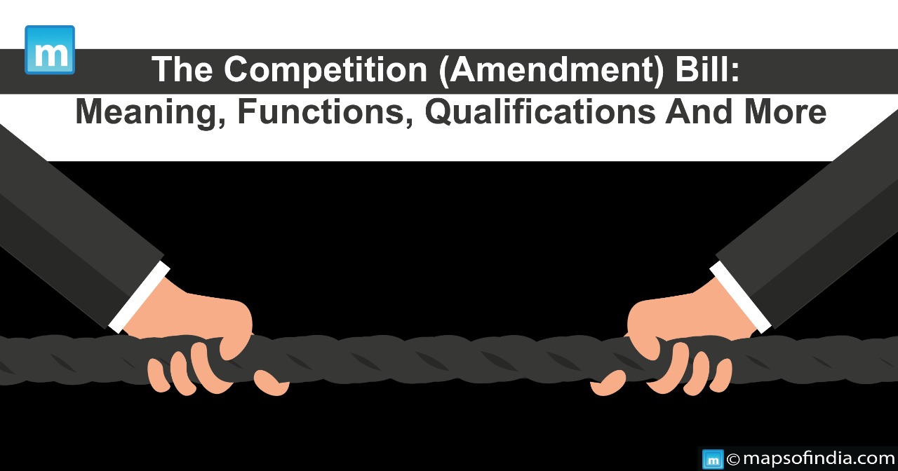 Competition (Amendment) Bill: Meaning, Functions, Qualifications And More