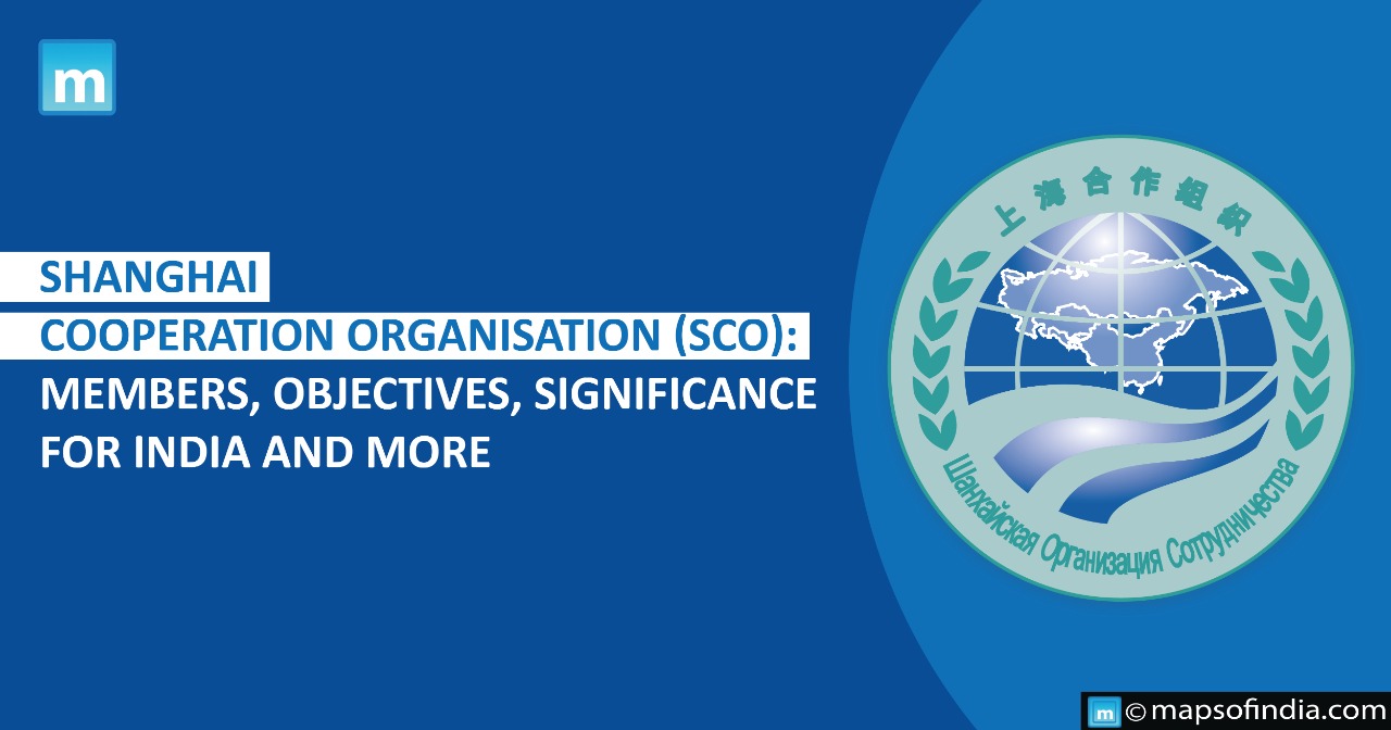 Shanghai Cooperation Organisation (SCO): Members, Objectives, Significance For India And More