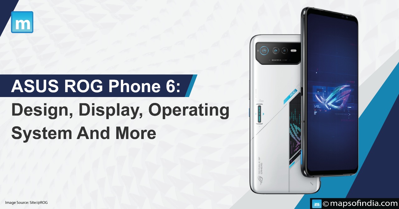 ASUS ROG Phone 6: Design, Display, Operating System And More