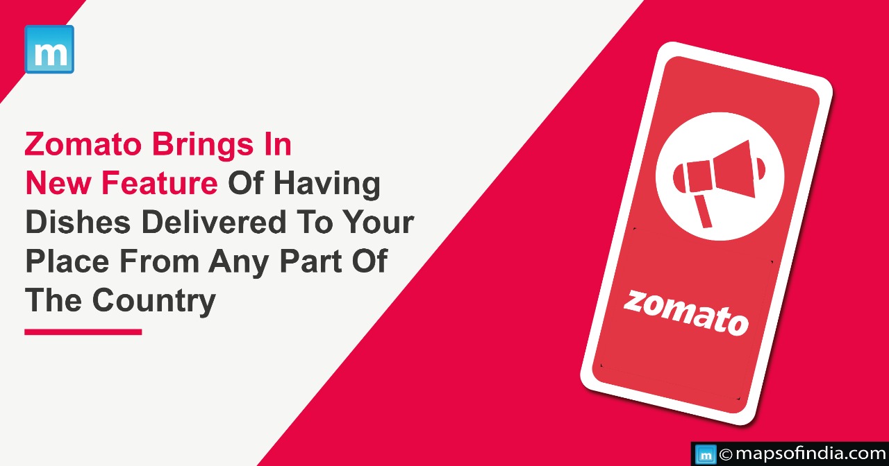 Zomato Brings In New Feature Of Having Dishes Delivered To Your Place From Any Part Of The Country