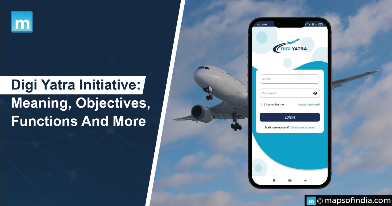Digi Yatra Initiative: Meaning, Objectives, Functions And More