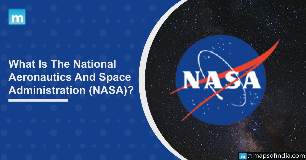 What Is National Aeronautics And Space Administration (NASA)?