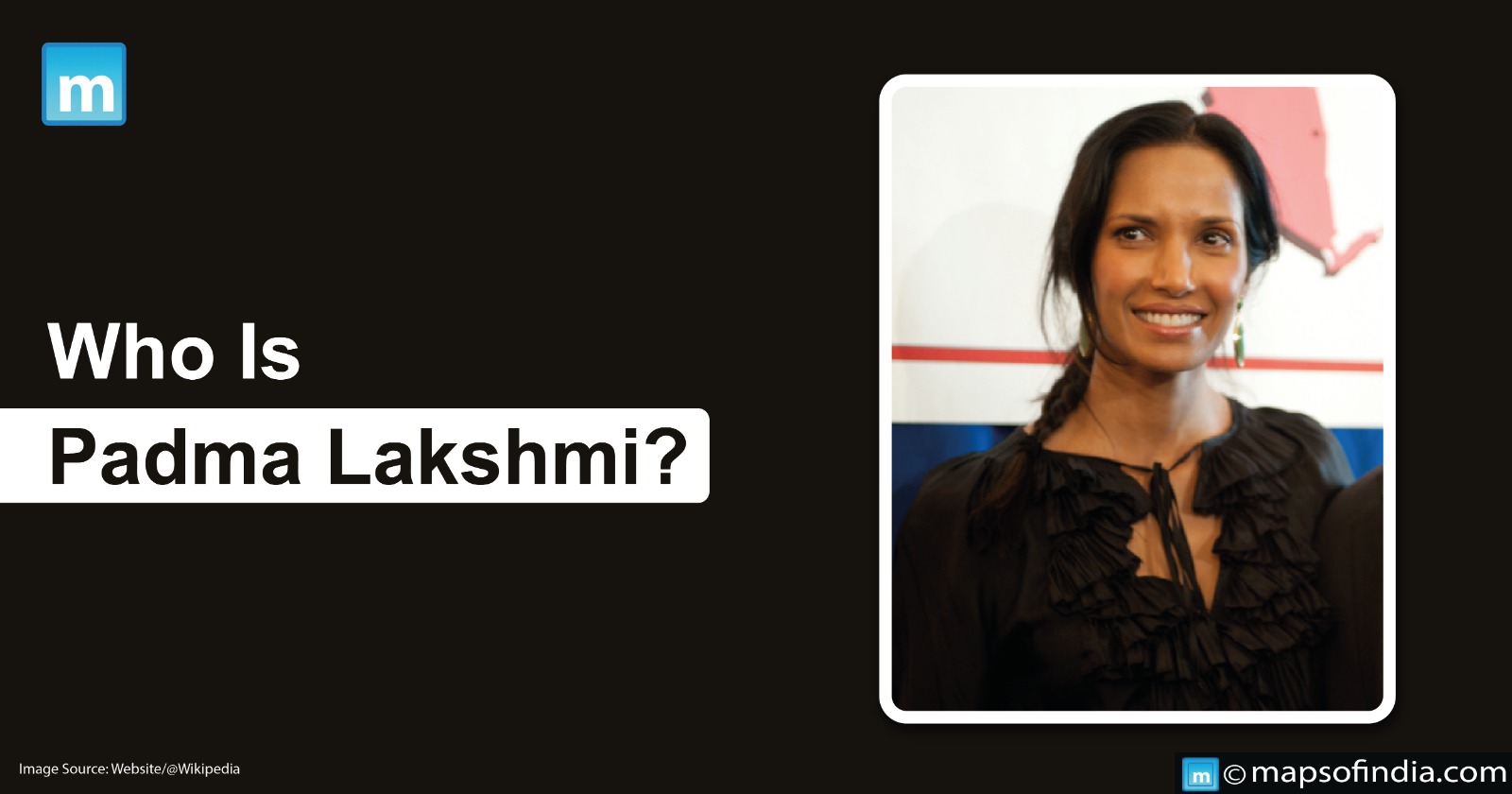 Who Is Padma Lakshmi?