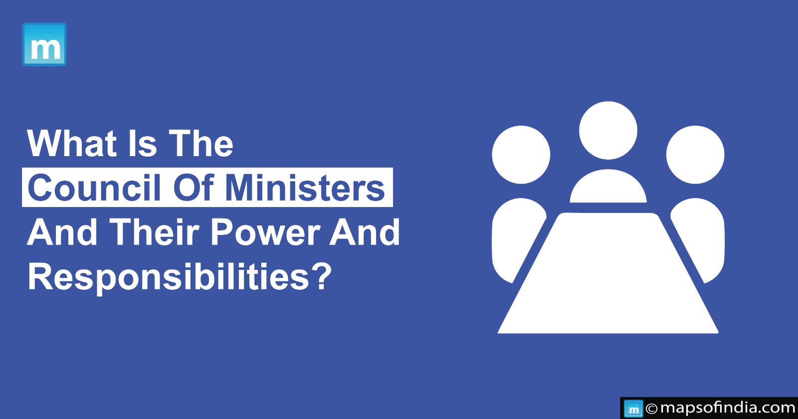 What Is The Council Of Ministers And Their Power And Responsibilities?