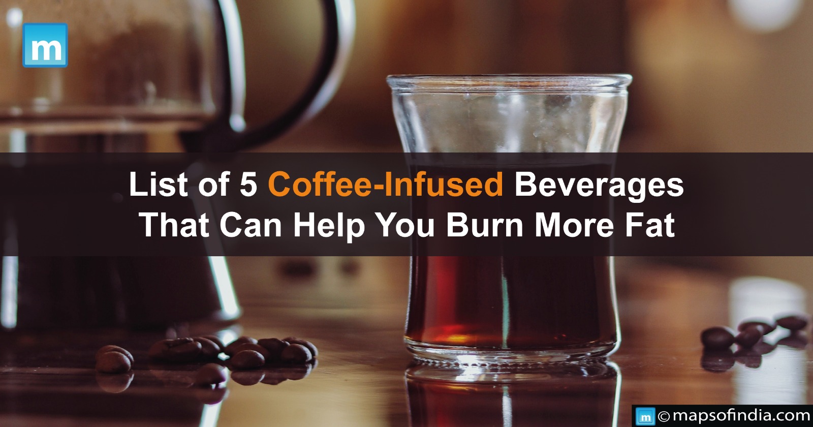 List Of 5 Coffee-Infused Beverages That Can Help You Burn More Fat
