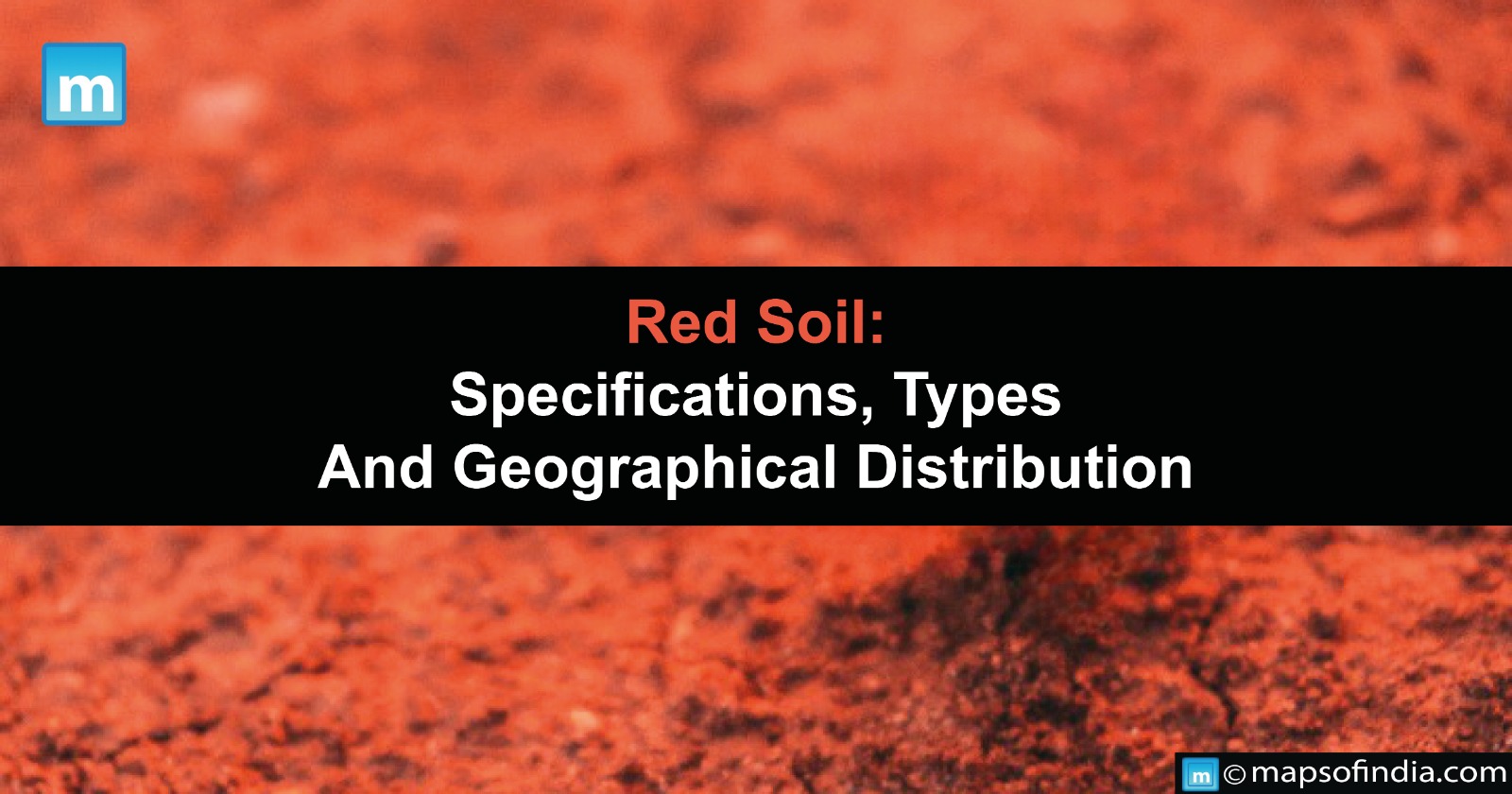 Red Soil: Specifications, Types And Geographical Distribution