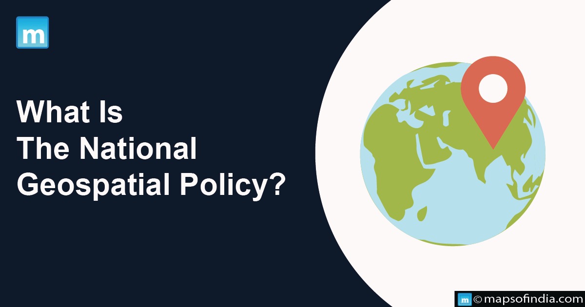 What Is The National Geospatial Policy?