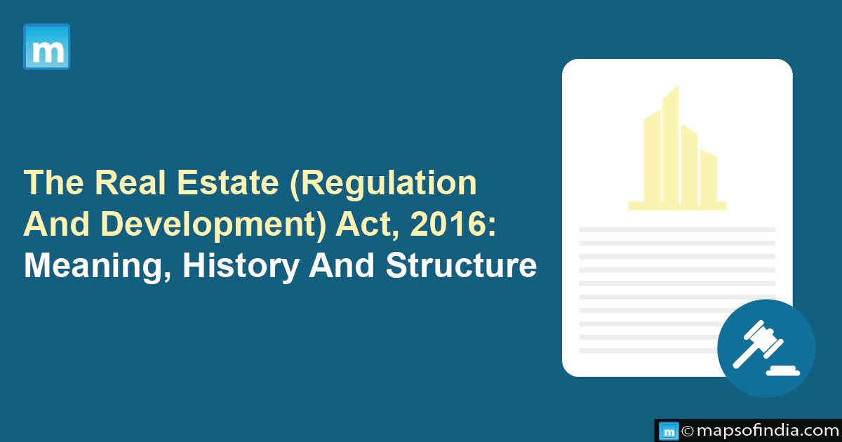 The Real Estate (Regulation And Development) Act, 2016: Meaning, History And Structure