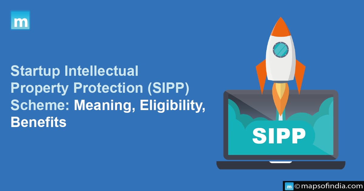 Startup Intellectual Property Protection (SIPP) Scheme: Meaning, Eligibility, Benefits