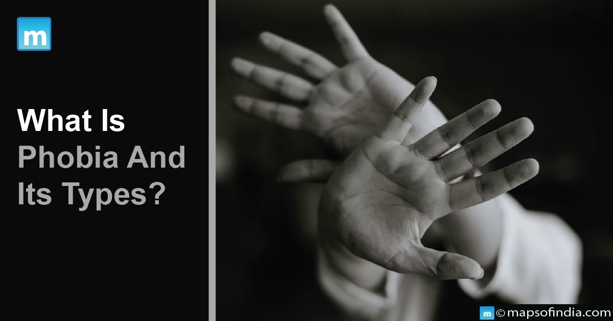 What Is Phobia And Its Types?