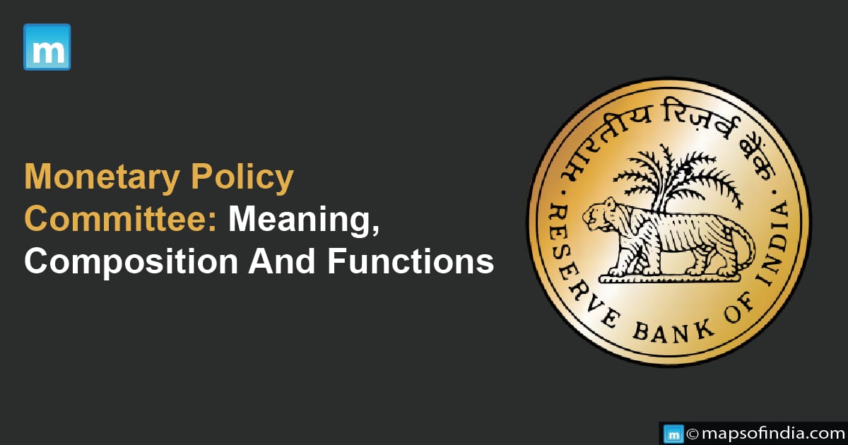 Monetary Policy Committee: Meaning, Composition And Functions