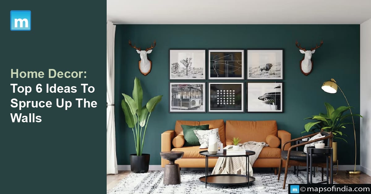 Home Decor: Top 6 Ideas To Spruce Up The Walls