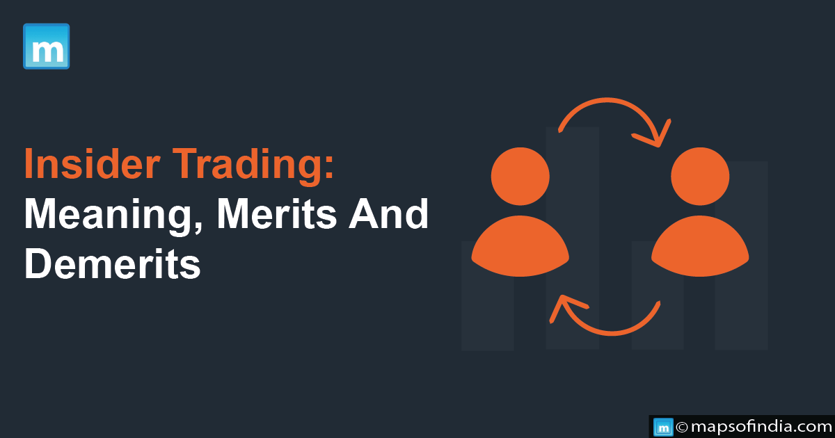 Insider Trading: Meaning, Merits And Demerits