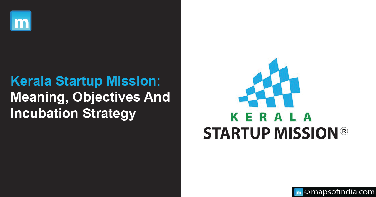 Kerala Startup Mission: Meaning, Objectives And Incubation Strategy