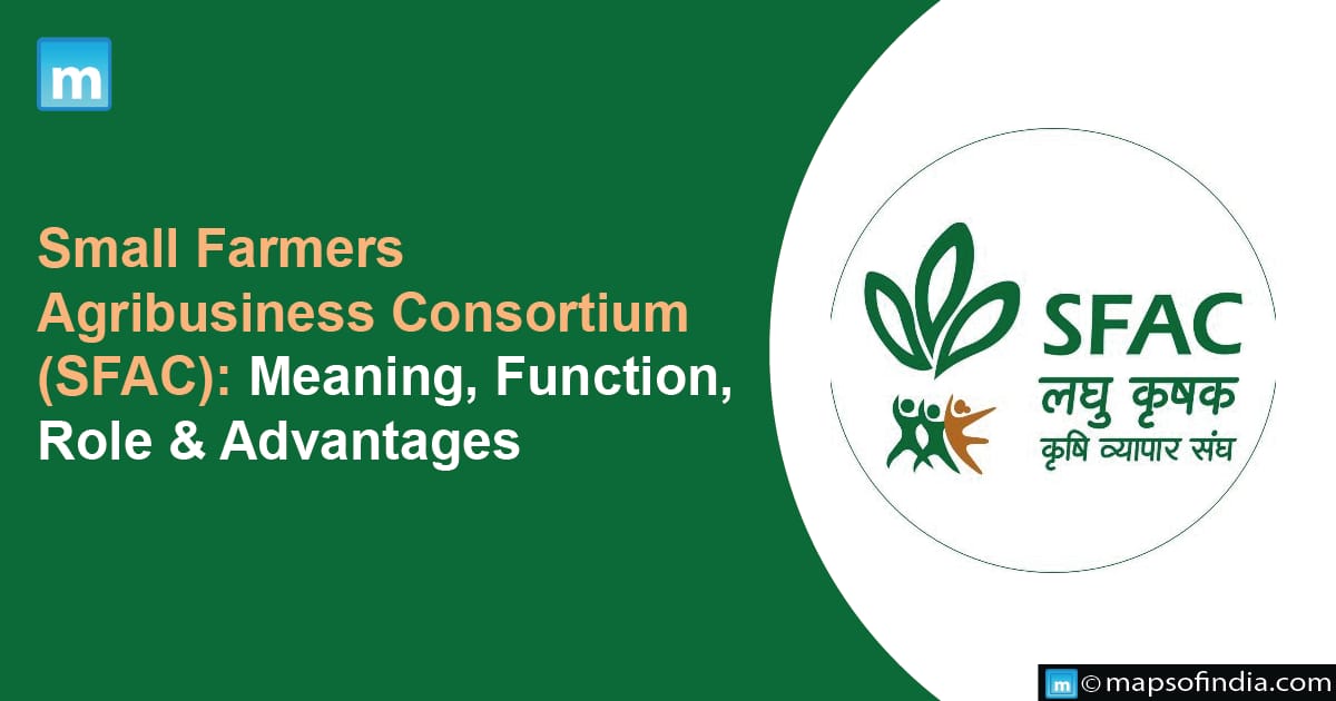 Small Farmers Agribusiness Consortium (SFAC): Meaning, Function, Role & Advantages