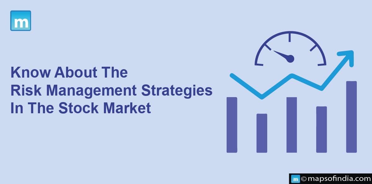 Know About The Risk Management Strategies In The Stock Market